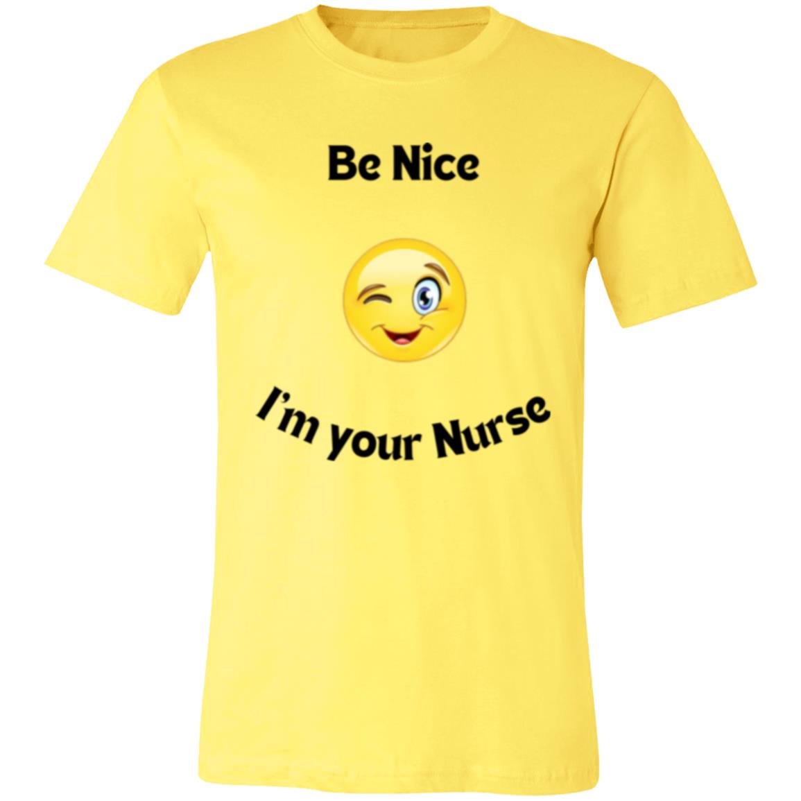 Be  Nice I'm your Nurse (black letter) 3001C Unisex Jersey Short Sleeve T-Shirt