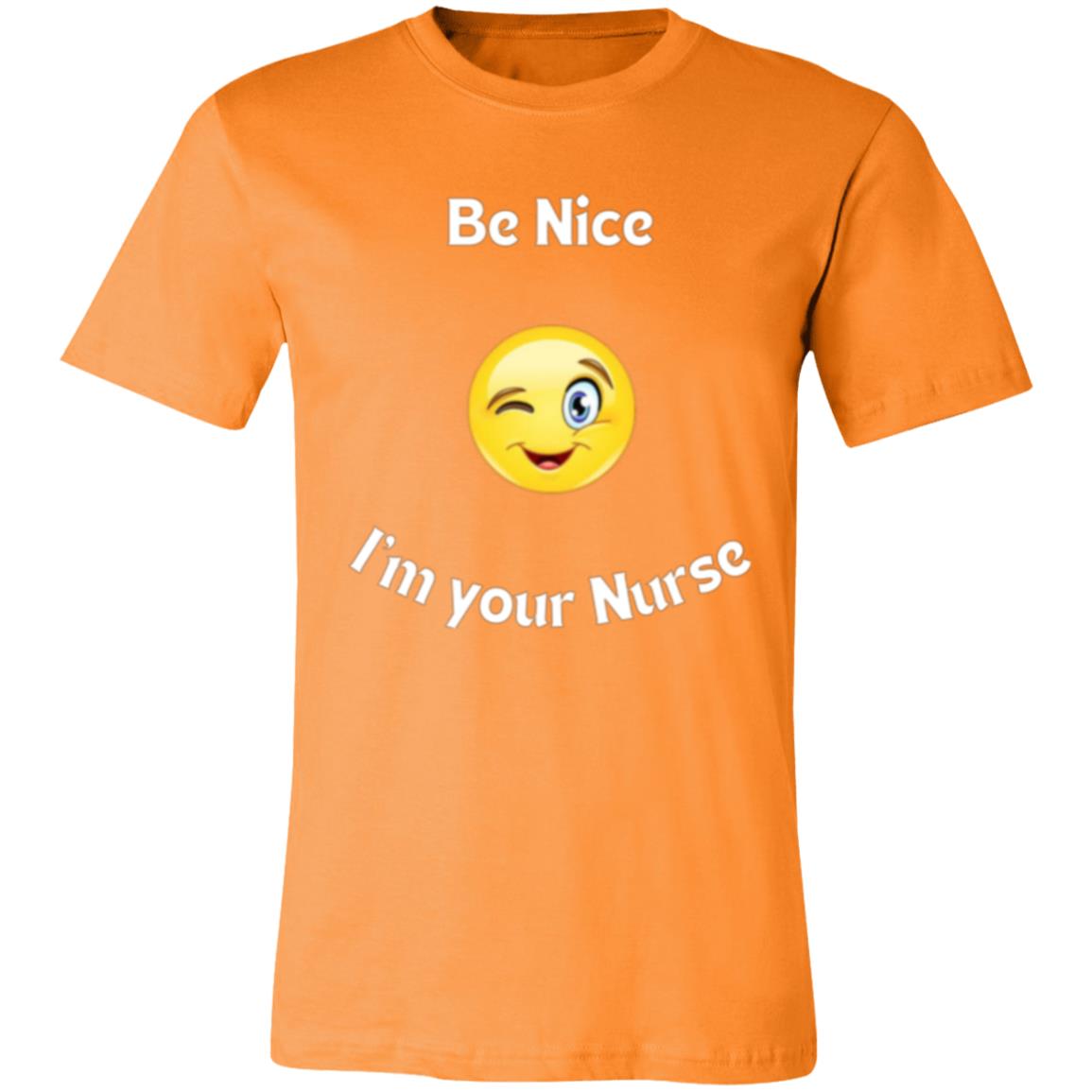 Be Nice I'm your Nurse (white letter) 3001C Unisex Jersey Short-Sleeve T-Shirt