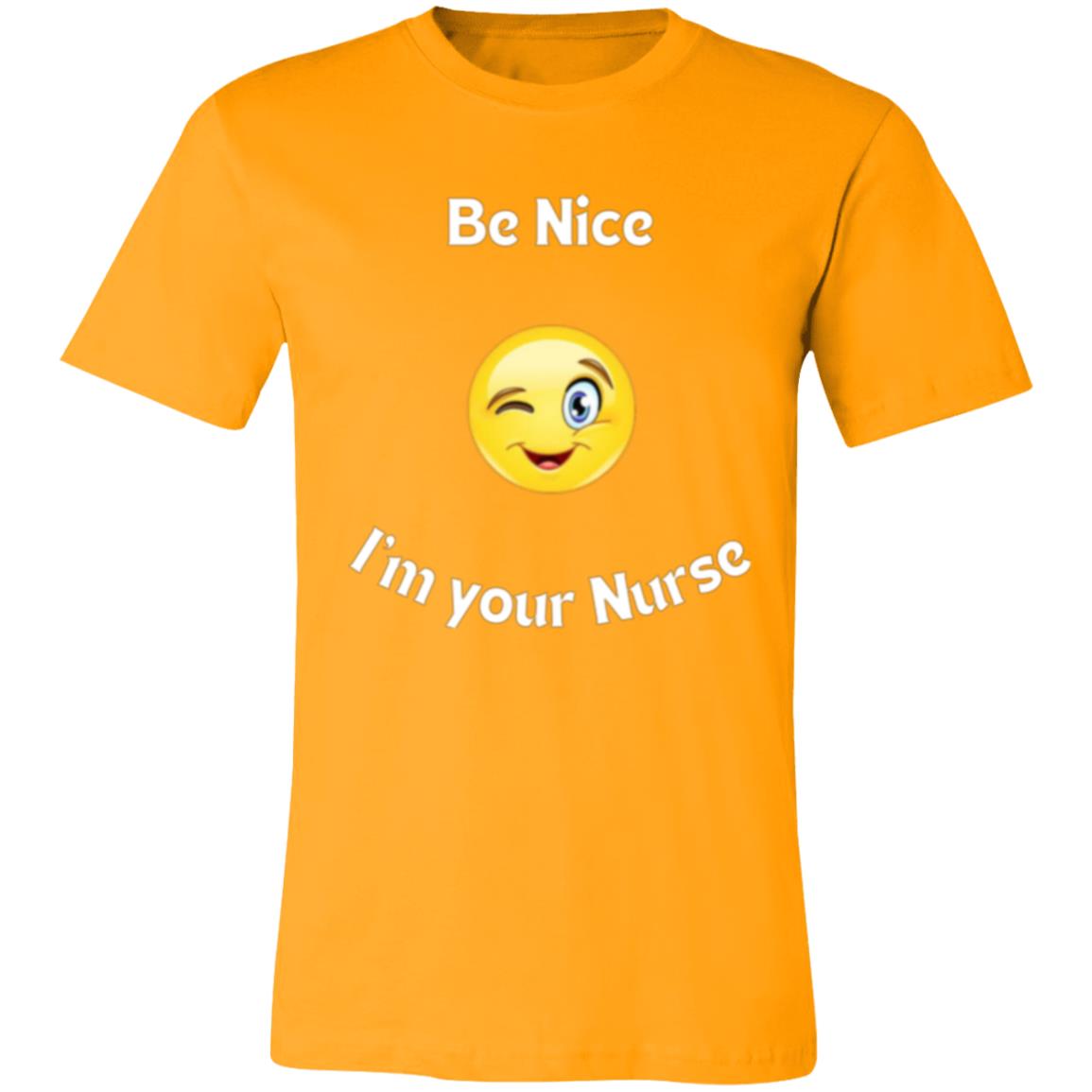 Be Nice I'm your Nurse (white letter) 3001C Unisex Jersey Short-Sleeve T-Shirt