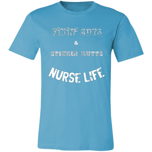 Fixin Cuts & Stickin Butts Nurse Life (white letter) 3001C Unisex Jersey Short-Sleeve T-Shirt